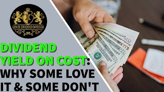 Dividend Yield On Cost: Why Some Love It & Some Don’t