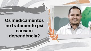 Esse remédio vicia? Uso de remédios no tratamento psicológico