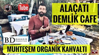 Çeşme Alaçatı Kahvaltı Mekanları, Alaçatı Demlik Cafe | Bahadır Öneriyor