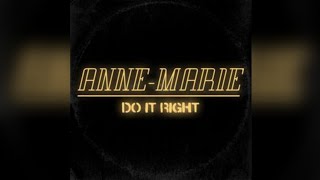 Do It Right • ANNE-MARIE (lyrics)