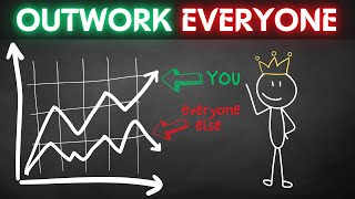 How to Outwork Everyone (easy actually)