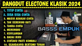 FULL ALBUM ELECTONE DANGDUT ORGEN TUNGGAL TERPOPULER 2024 BASS EMPUK AUDIO JERNIH