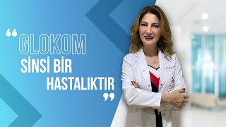 Glokom Sinsi Bir Hastalıktır. | PROF. DR. SAFİYE YILMAZ