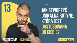 #013: Jak stworzyć unikalna rutynę, która jest dostosowana do Ciebie?