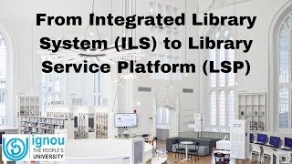 From Integrated Library System (ILS) to Library Service Platform (LSP)