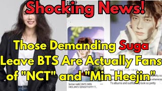 Shocking News! Those Demanding Suga Leave BTS Are Actually Fans of "NCT" and "Min Heejin" #bts #suga