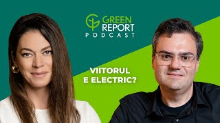 De ce ți-ai lua mașină electrică în România? | Green Report Podcast | Invitat: Alex Teodorescu