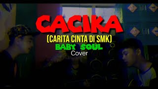 Baby Soul - Cacika  (Carita cinta di SMK)