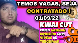 SEJA CONTRATADO AGORA NO KWAI CUT! Ganhe dinheiro postando VÍDEOS DE TERCEIROS!