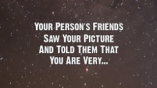 Angels say Your Person's Friend Saw Your Picture And Said You Are Very...| Angels messages |