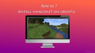 Install & Play MineCraft on Ubuntu 18.04 'Bionic Beaver'