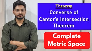 Converse of Cantor's intersection Theorem | L51 | TYBSc Maths | Completeness @ranjankhatu