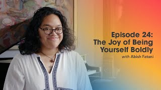 Episode 24 | The Joy of Being Yourself Boldly