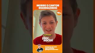 MORRE O CANTOR RODRIGUINHO, parceiro de Nattanzinho, João Gomes, Tarcisio aos 17 anos   #Shorts