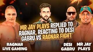 MrJayPlays Replied to Ragnar !! GABRU VS RAGNAR FIGHT Reaction.