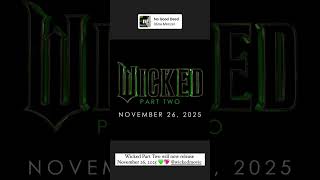 Wicked Part Two will now release November 26, 2025 💚💖 @wickedmovie