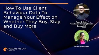 How to use client behaviour data to manage your effect on whether they buy, stay, and buy more