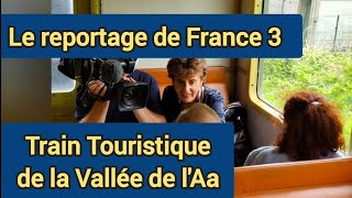 Le reportage de France 3  Train Touristique de la Vallée de l'Aa