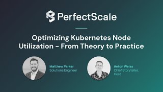 [Webinar] Optimizing Kubernetes Node Utilization: From Theory to Practice