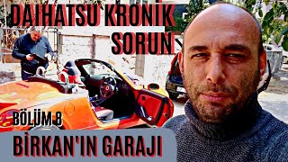 Birkan'ın Garajı-Bölüm 8-Daihatsu'ların kronik el freni kopması-Evde temizlik ve yaza hazırlık!