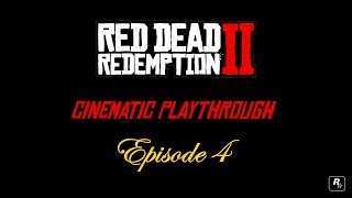 RED DEAD REDEMPTION II - Cinematic Playthrough | Episode 4