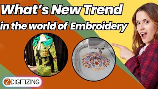 What’s New Trend in the World of Embroidery || Zdigitizing