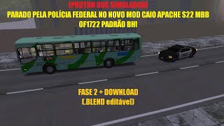 [PROTON BUS SIMULADOR] PARADO PELA POLÍCIA FEDERAL NO NOVO MOD CAIO APACHE S22 MBB OF1722 PADRÃO BH!