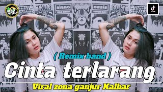 CINTA TERLARANG ( REMIX BAND ) VIRAL ZONA GANJUR KALBAR ‼️