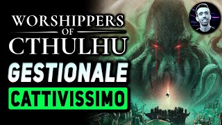 UN GESTIONALE CATTIVISSIMO | WORSHIPPERS OF CTHULHU Gameplay ITA