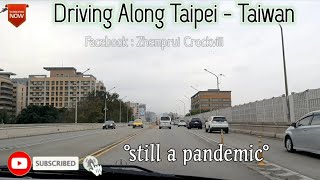 Driving Along Taipei City During The Pandemic Of Covid 19 || Taiwan Highway || -Zhemprul Crockvill