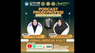 🔴 LIVE Podcast | "KENALI BERCAK KULIT"  With Dr. dr. Sri Vitayani, Sp.KK(K), FINSDV, FAADV