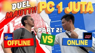 DUEL MAUT!!! PC 1 JUTA OFFLINE VS ONLINE ft. @TechDungChannel PART 2!!!