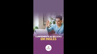 Shorts | Cumprimentos em inglês