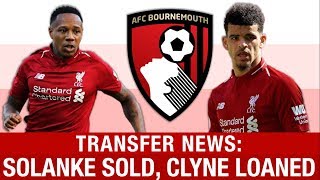 SOLANKE SOLD & CLYNE LOANED! Breaking #LFC Transfer News