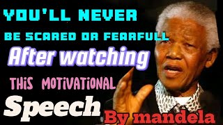 Nelson Mandela's Quotes About Fear - How to overcome fear and achieve your Goal's by nelson mandela