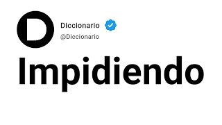 Impidiendo Significado En Español