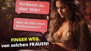 Finger weg von Frauen mit diesen 6 Ansprüchen!