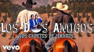 Los Cadetes De Linares - Los Dos Amigos