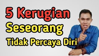 5 Kerugian Seseorang Yang Tidak Percaya Diri || Pengembangan Diri