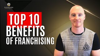 Franchise Benefits - Top 10 Benefits of Franchising