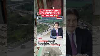 Jasa marga lepas 30% saham tol trans Jawa ke Salim group‼️ #shorts #short #shortvideo