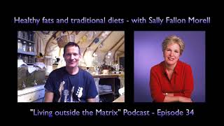 Healthy Fats and traditional diets with Sally Fallon - Living Outside The Matrix episode 33