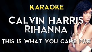 Calvin Harris ft. Rihanna - This Is What You Came For (Official Video Clip) (Karaoke With Lyrics)