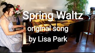 Spring Waltz - Original song written and played by Lisa Park