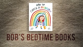 How To Catch A Rainbow by Naomi Jones and Ana Gomez