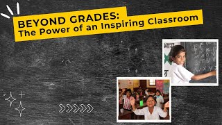 Beyond Grades: The Power of an Inspiring Classroom