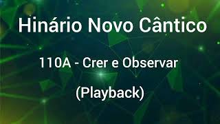 Hinário Novo Cântico:110A - Crer e Observar (PLAYBACK)