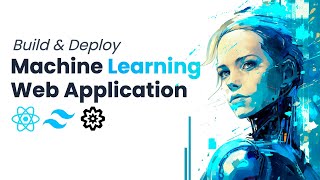 Build a Machine Learning Web Application | React.js Huggingface.js & TailwindCSS