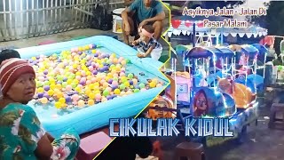 PESONA PASAR MALAM : CIKULAK KIDUL / WALED, DAERAH SUNDA JABAR. ( KAB. CIREBON )