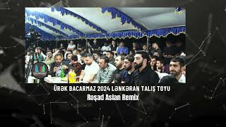 Ürək bacarmaz LƏNKƏRAN TALIŞ TOYU Meyxana Remix 2024